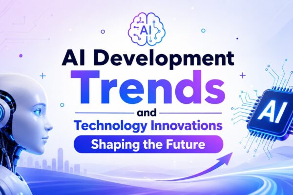 AI Development Trends and Technology Innovations Shaping the Future