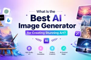 What Is the Best AI Image Generator for Creating Stunning Art?