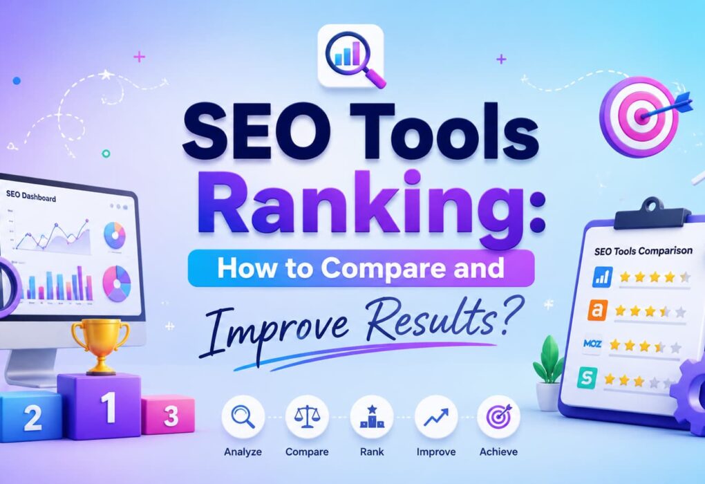 SEO Tools Ranking: How to Compare and Improve Results?