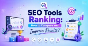 SEO Tools Ranking: How to Compare and Improve Results?