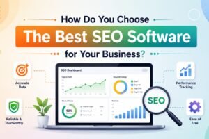How Do You Choose the Best SEO Software for Your Business?