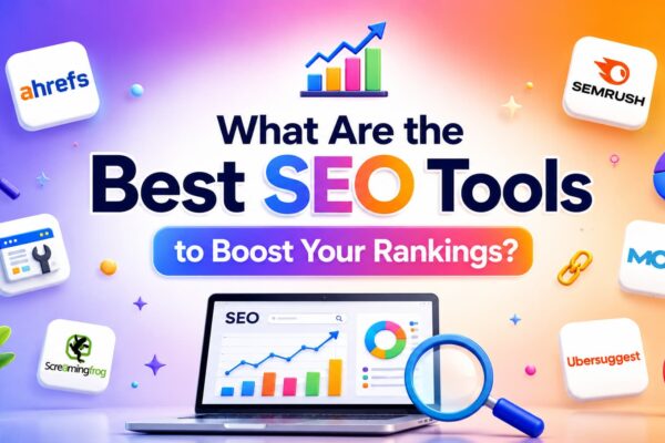 What Are the Best SEO Tools to Boost Your Rankings?