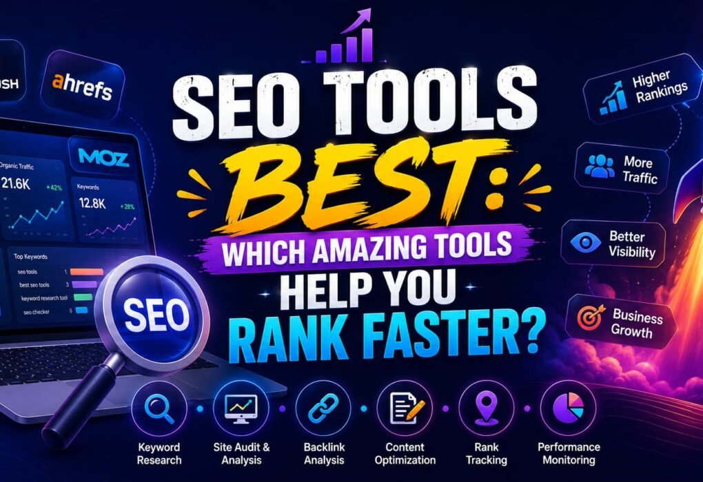 SEO Tools Best: Which Amazing Tools Help You Rank Faster?