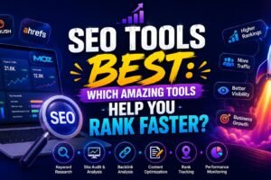 SEO Tools Best: Which Amazing Tools Help You Rank Faster?